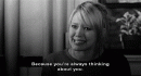 ���� because you're always thinking about you.